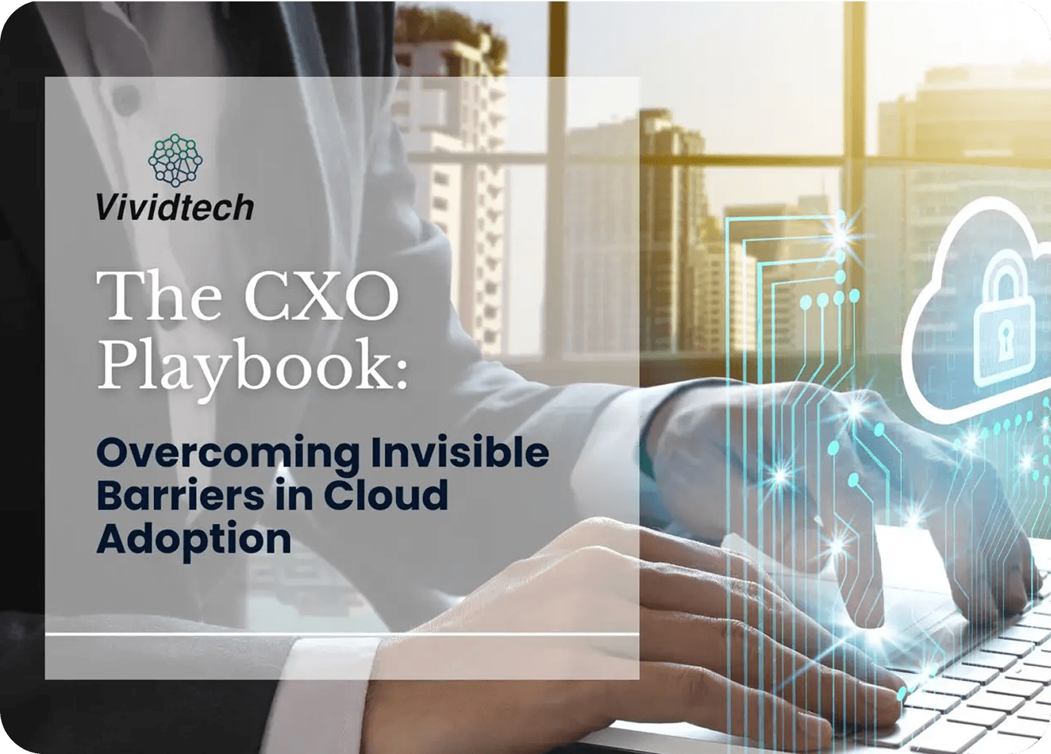 The CXO Playbook: Overcoming Invisible Barriers in Cloud Adoption